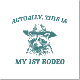 Raccoon Actually This Is My First Rodeo Shirt, Funny Trash Panda Meme Posters and Art